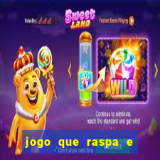 jogo que raspa e ganha dinheiro